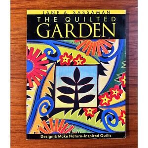 The Quilted Garden: Design and Make Nature Inspired Quilts Pattern Book